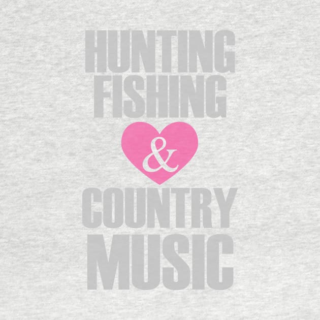 Hunting Fishing and love Country Music by zackmuse1